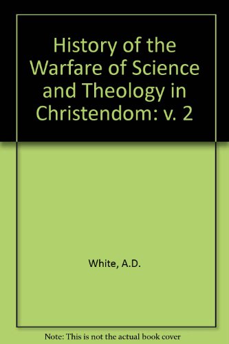 Stock image for History of the Warfare of Science and Theology in Christendom: v. 2 for sale by Colorado's Used Book Store