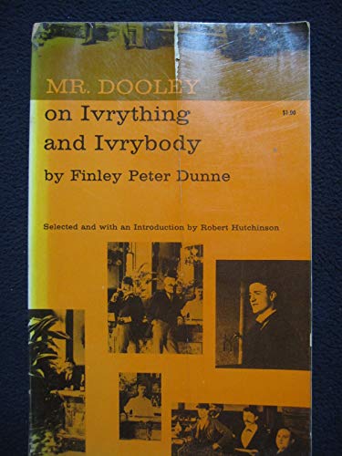 Stock image for Mr. Dooley on Ivrything and Ivrybody for sale by Wonder Book