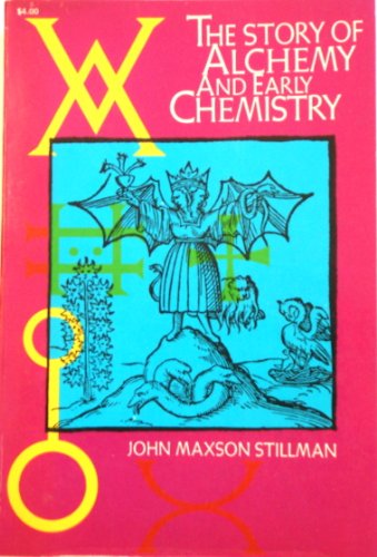 The Story of Alchemy and Early Chemistry (The Story of Early Chemistry) - John Maxson Stillman
