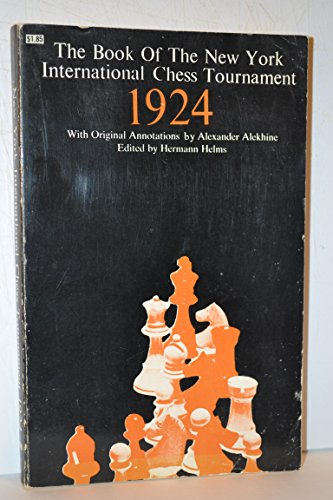 Beispielbild fr The Book of the New York International Chess Tournament 1924 (Containing the Authorized Account of the 110 Games Played March-April, 1924) zum Verkauf von Wonder Book