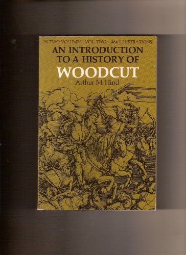 Imagen de archivo de Introduction to a History of Woodcut with a Detailed Survey of Work Done in the 15th Century a la venta por Better World Books: West