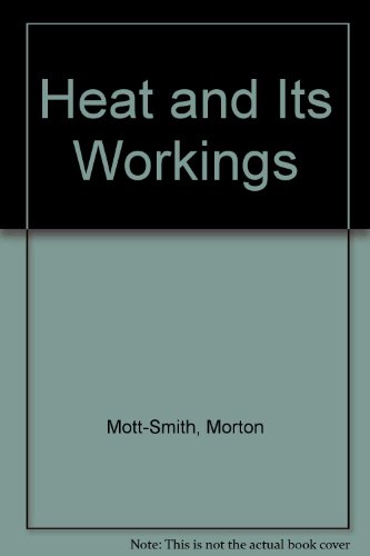 The Concept of Heat and Its Workings Simply Explained - Mott-Smith, Morton