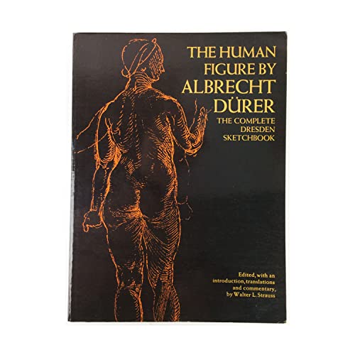 The Human Figure by Albrecht Durer; The Complete Dresden Sketchbook