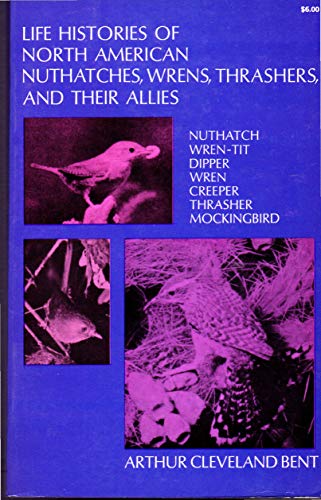 Beispielbild fr Life Histories of North American Nuthatches, Wrens, Thrashers and Their Allies zum Verkauf von Better World Books