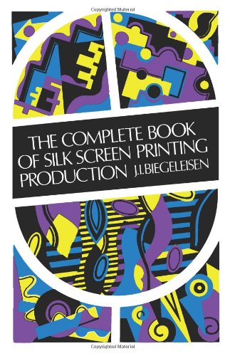 9780486211008: The Complete Book of Silk Screen Printing Production
