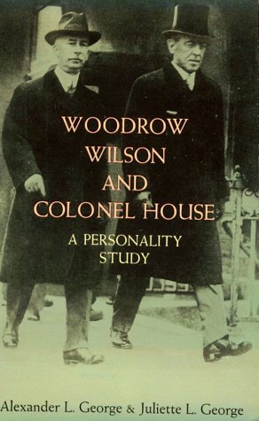 Beispielbild fr Woodrow Wilson and Colonel House: A Personality Study zum Verkauf von Wonder Book