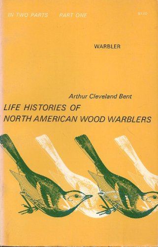 Beispielbild fr Life Histories of North American Wood Warblers, Part One zum Verkauf von Wonder Book