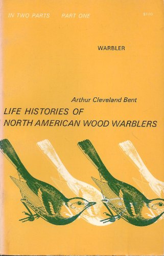 Stock image for Life Histories of North American Wood Warblers, Part One for sale by HPB Inc.