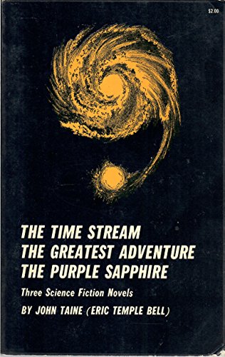 The Time Stream, The Greatest Adventure, The Purple Sapphire: Three Science Fiction Novels (9780486211800) by John Taine; Eric Temple Bell