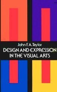 Beispielbild fr Design and Expression in the Visual Arts zum Verkauf von ThriftBooks-Atlanta