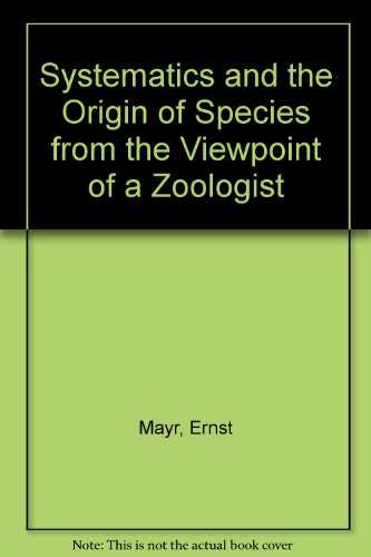 Beispielbild fr Systematics and the Origin of Species from the Viewpoint of a Zoologist zum Verkauf von Better World Books: West