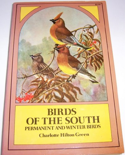 Beispielbild fr Birds Of The South Permanent And Winter Birds zum Verkauf von Terrace Horticultural Books