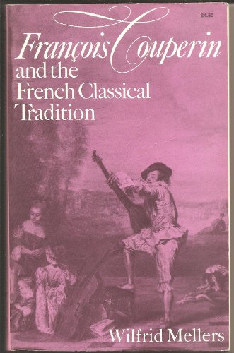 Francois Couperin : and the French Classical Tradition