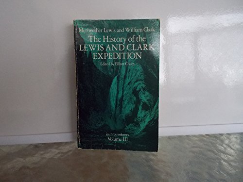 Imagen de archivo de The History of the Lewis and Clark Expedition In Three Volumes: Volume III a la venta por OddReads
