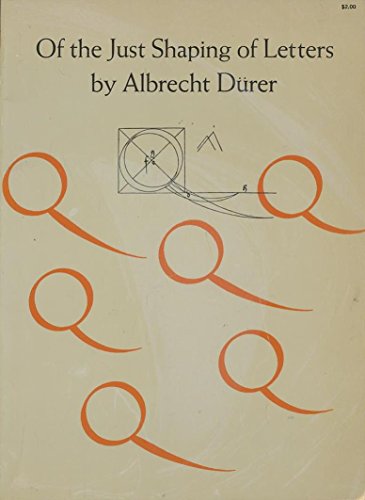 Imagen de archivo de Of the Just Shaping of Letters : From the Applied Geometry of Albrecht Durer, Book 3 a la venta por Better World Books