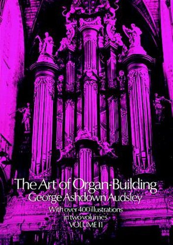 Stock image for The Art of Organ Building (Volume 2 of 2) for sale by ThriftBooks-Atlanta