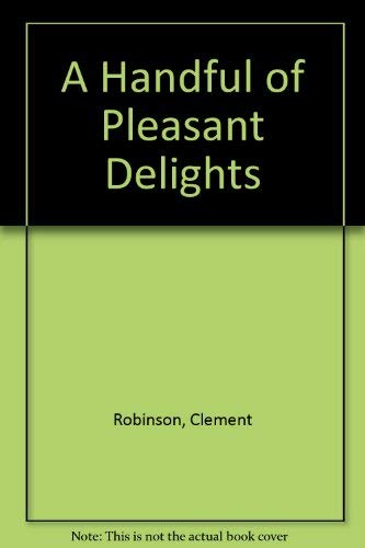 Stock image for A Handful of Pleasant Delights (1584) by Clement Robinson & Divers Others. for sale by Harry Alter