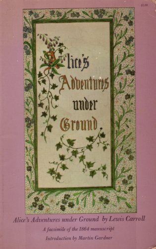 Stock image for Alice's Adventures Under Ground [Jun 01, 1965] Lewis Carroll and Martin Gardner for sale by Sperry Books