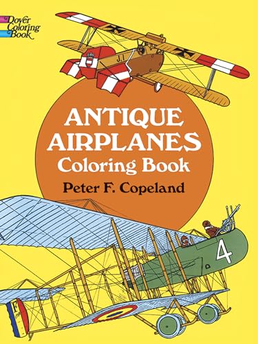 Antique Airplanes Coloring Book (Dover Planes Trains Automobiles Coloring) (9780486215242) by Peter F. Copeland