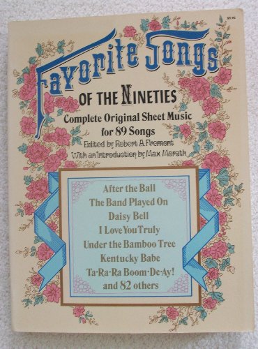 FAVORITE SONGS OF THE NINETIES; COMPLETE ORIGINAL SHEET MUSIC FOR 89 SONGS