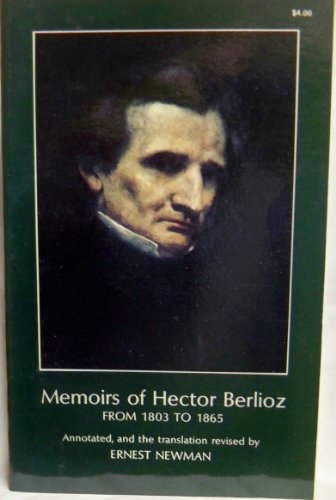 Beispielbild fr Memoirs of Hector Berlioz : From 1803 to 1865, Comprising His Travels in Germany, Italy, Russia, and England zum Verkauf von Wonder Book
