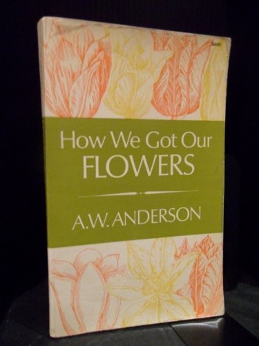 How We Got Our Flowers (9780486216270) by Anderson, A. W.