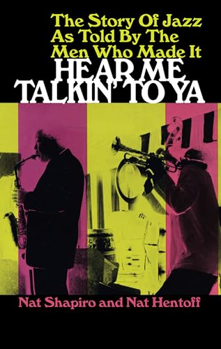 Beispielbild fr Hear Me Talkin' to Ya: The Story of Jazz As Told by the Men Who Made It zum Verkauf von Wonder Book