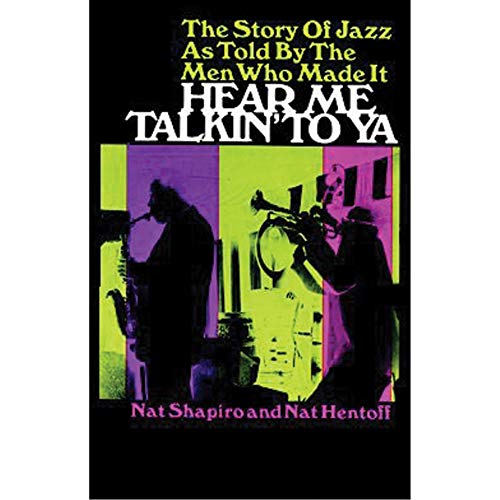Stock image for Hear Me Talkin' to Ya: The Story of Jazz As Told by the Men Who Made It for sale by SecondSale