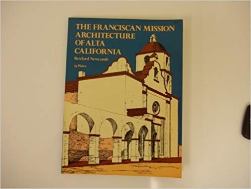 Imagen de archivo de Franciscan Mission Architecture of Alta California a la venta por Better World Books