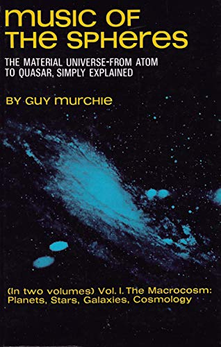 9780486218090: Music of the Spheres: The Material Universe from Atom to Quasar, Simply Explained; VOLUME I, The Macrocosm: Planets, Stars, Galaxies, Cosmology