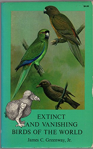 Extinct and vanishing birds of the world. - Greenway, James C.