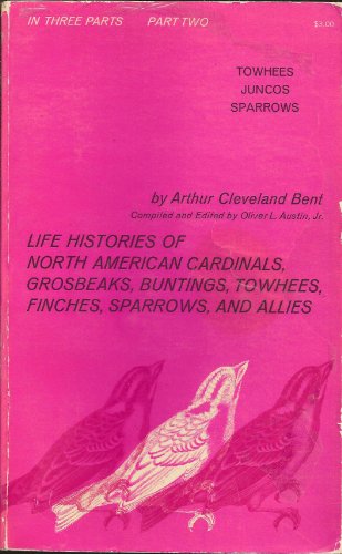 Stock image for Life Histories of North American Cardinals, Grosbeaks, Buntings, Towhees, Finches, Sparrows, and Their Allies for sale by Better World Books