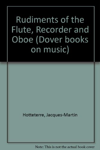 Imagen de archivo de Rudiments of the Flute, Recorder and Oboe (Dover books on music) a la venta por PAPER CAVALIER UK