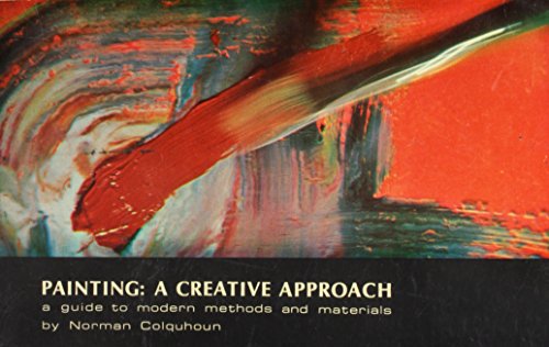 Beispielbild fr Painting, a creative approach;: A guide to modern methods and materials zum Verkauf von Wonder Book