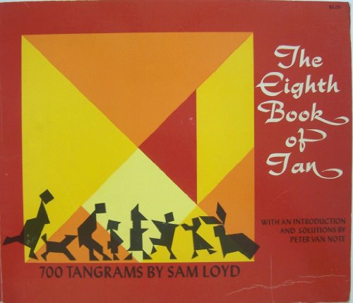 Stock image for The 8th Book of Tan: 700 Tangrams by Sam Loyd with an Introduction and Solutions by Peter Van Note for sale by Bob's Book Journey