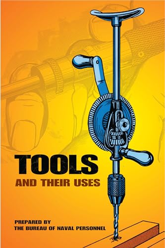 Imagen de archivo de Tools and Their Uses (Dover Books for the Handyman) a la venta por Wonder Book