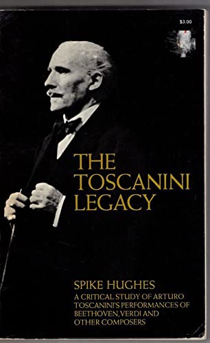 Imagen de archivo de TOSCANINI LEGACY; : A CRITICAL STUDY OF ARTURO TOSCANINI'S PERFORMANCES OF BEETHOVEN, VERDI AND OTHER COMPOSERS, a la venta por WONDERFUL BOOKS BY MAIL