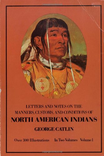 Stock image for Manners, Customs, and Conditions of the North American Indians, Volume I (Native American) for sale by SecondSale