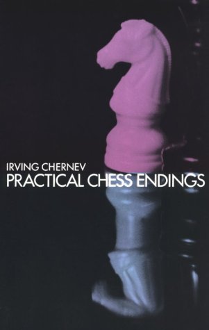 Practical Chess Endings: A Basic Guide to Endgame Strategy for the Beginner and the More Advanced Chess Player (9780486222080) by Chernev, Irving