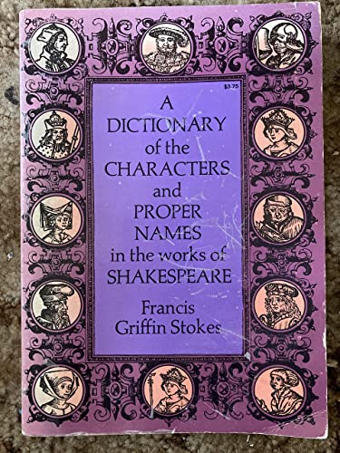 Stock image for A Dictionary of the Characters & Proper Names in the Works of Shakespeare - With Notes on the Sources and Dates of the Plays and Poems for sale by UHR Books