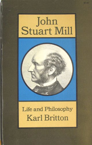Beispielbild fr John Stuart Mill : [life and Philosophy] zum Verkauf von Better World Books