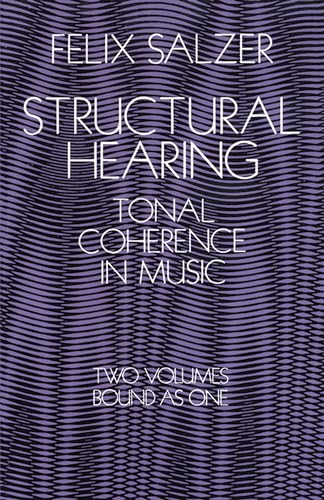 Stock image for Structural Hearing: Tonal Coherence in Music (Two Volumes Bound As One) for sale by Books From California