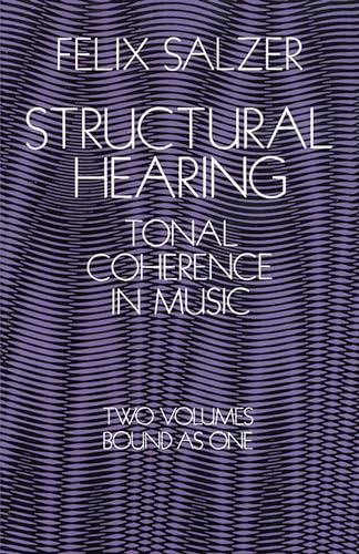 Structural Hearing: Tonal Coherence in Music (Dover Books On Music: Analysis) (9780486222752) by Salzer, Felix
