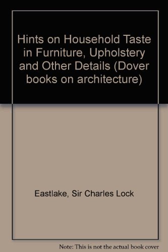 Hints on household taste in furniture, upholstery, and other details (9780486223070) by Eastlake, Charles L