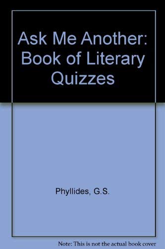 Ask me another;: A book of literary quizzes,