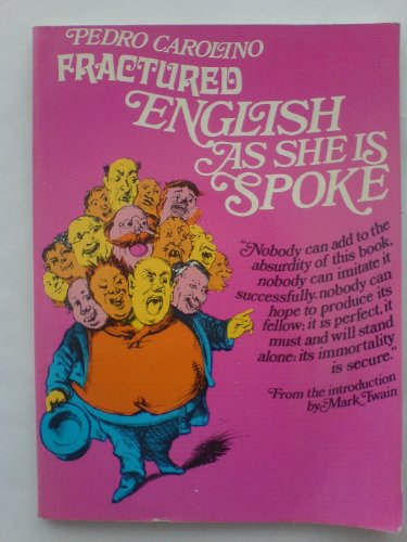 Stock image for Fractured English as She is Spoke: (A New Guide of the Conversation in Portuguese and English) for sale by WorldofBooks