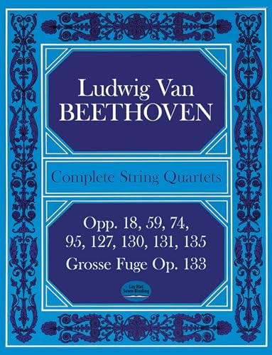 Complete String Quartets: Opp.18, 59, 74, 95, 127, 130, 131, 135, Grosse Fugue Op. 133 - Beethoven, Ludwig Van