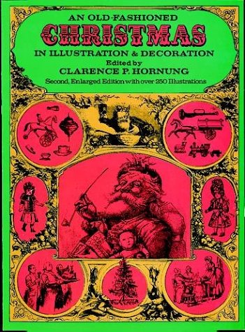 Stock image for An Old-Fashioned Christmas in Illustration and Decoration (Dover Pictorial Archive Series) for sale by Wonder Book