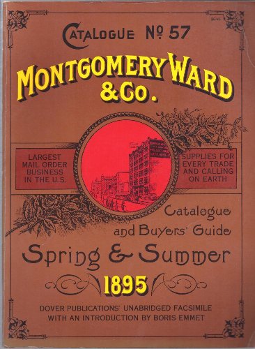 Imagen de archivo de Montgomery Ward & Co. Catalogue and Buyer's Guide, No. 57, Spring & Summer 1895 [Unabridged Facsimile] a la venta por Olmstead Books