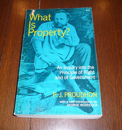 Imagen de archivo de What is property?: An inquiry into the principle of right and of government (The Dover anarchy library) a la venta por ThriftBooks-Dallas